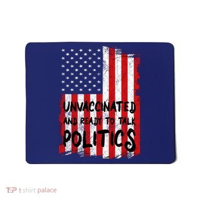 Unvaccinated And Ready To Talk Politics Funny US Flag Mousepad