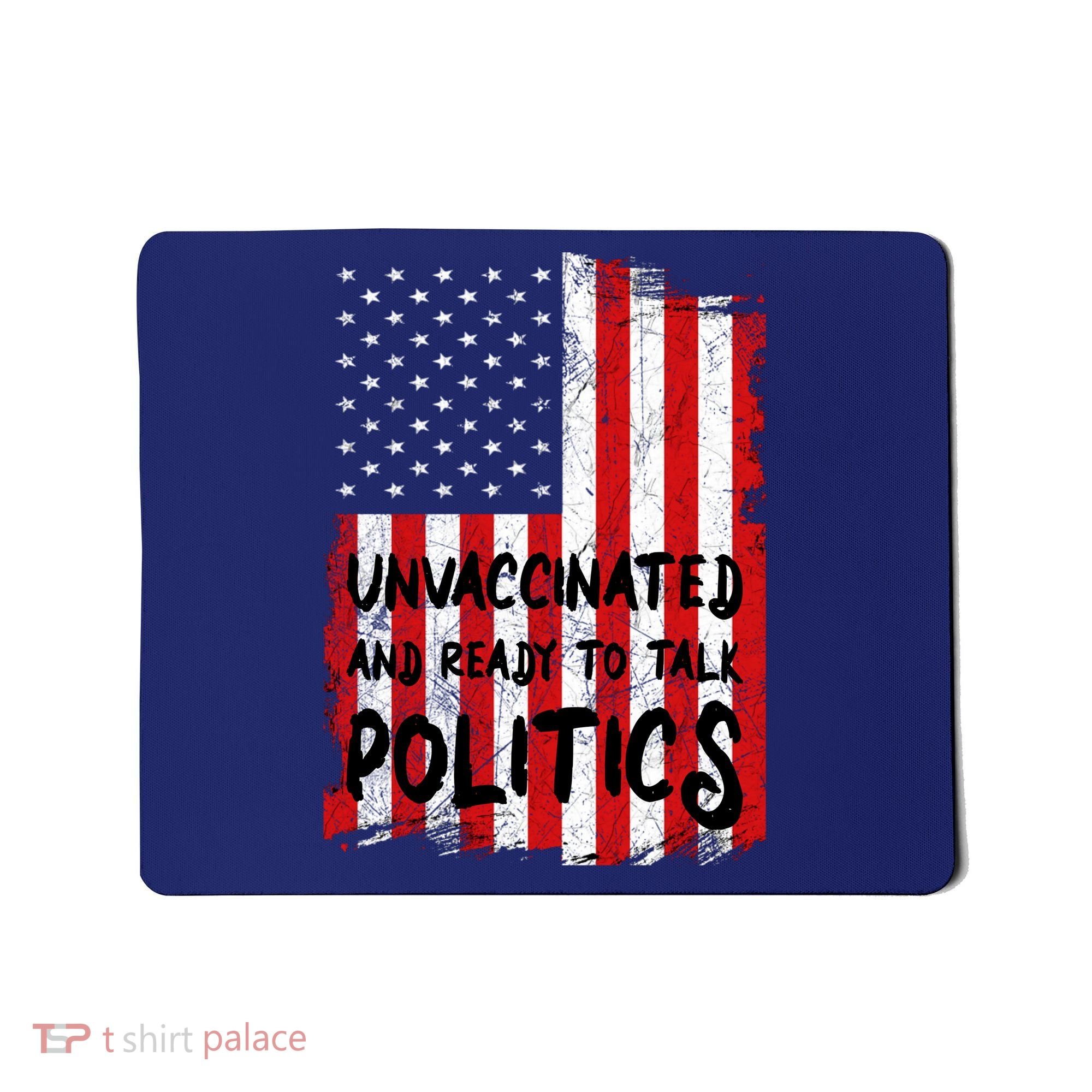 Unvaccinated And Ready To Talk Politics Funny US Flag Mousepad