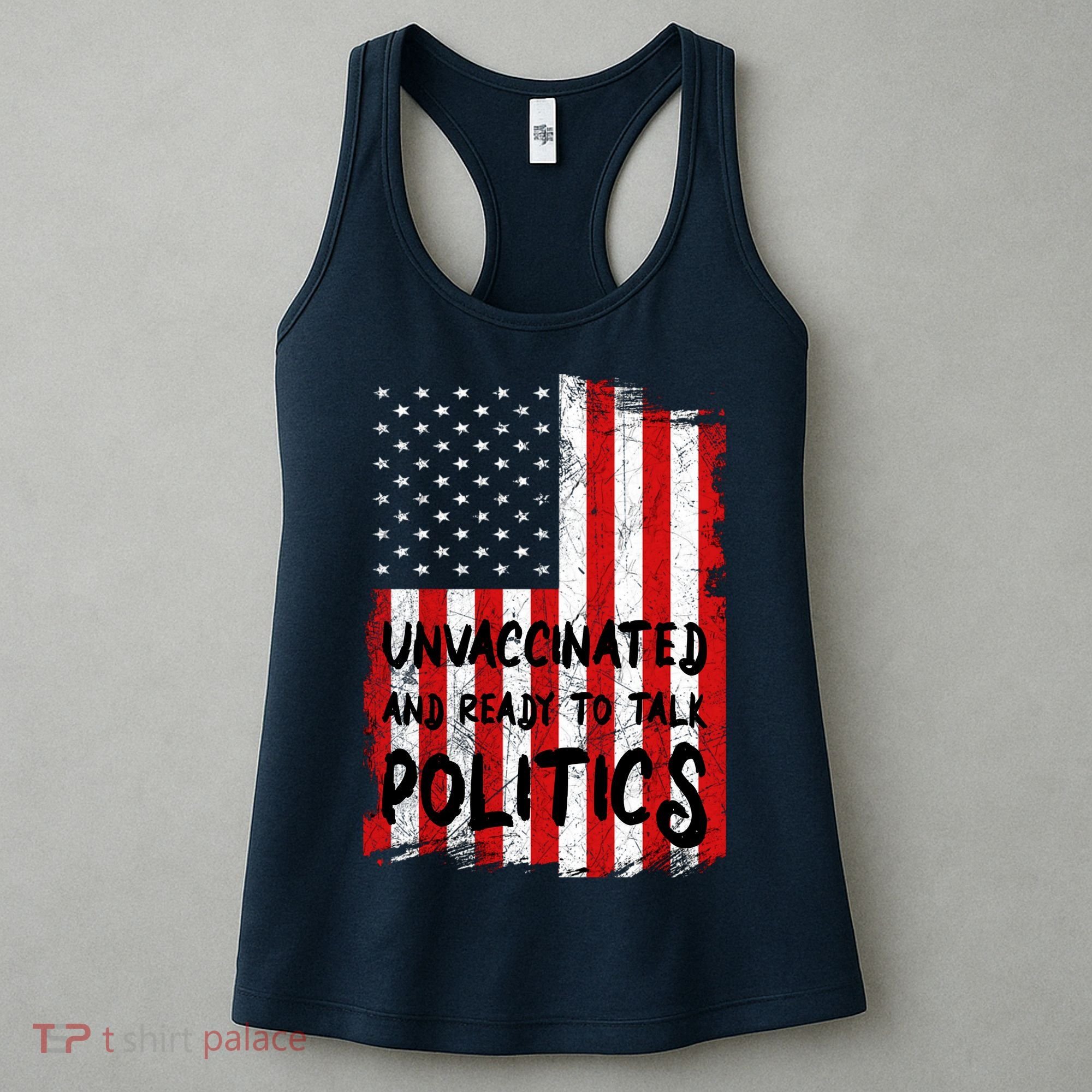 Unvaccinated And Ready To Talk Politics Funny US Flag Women's Tank Top