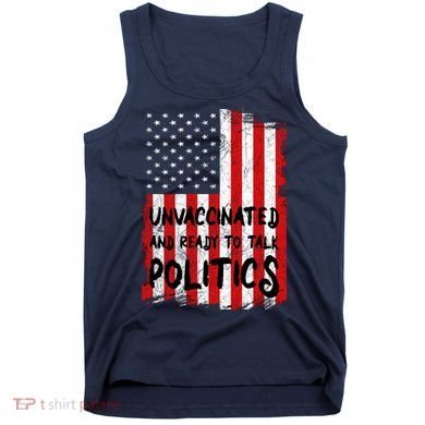Unvaccinated And Ready To Talk Politics Funny US Flag Tank Top