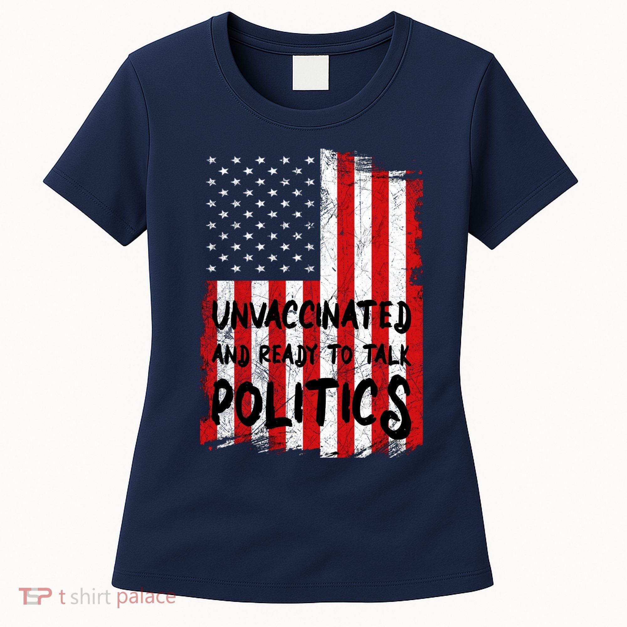 Unvaccinated And Ready To Talk Politics Funny US Flag Women's T-Shirt
