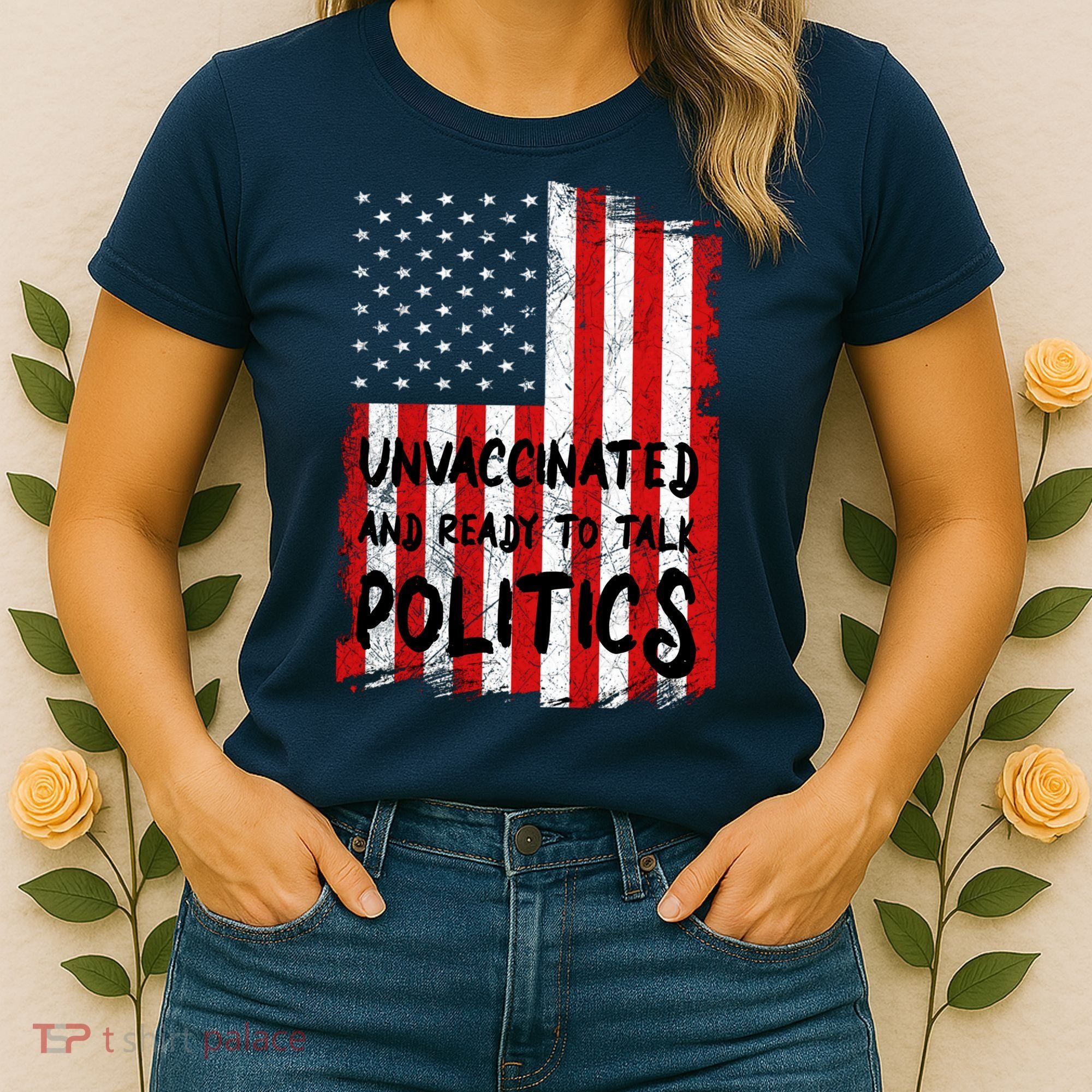 Unvaccinated And Ready To Talk Politics Funny US Flag Women's T-Shirt