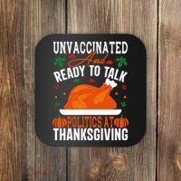 Unvaccinated And Ready To Talk Politics At Thanksgiving Coaster thumb 0