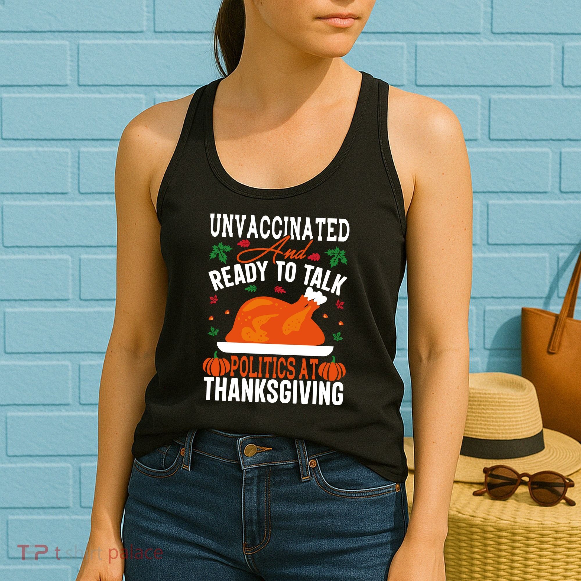 Unvaccinated And Ready To Talk Politics At Thanksgiving Women's Tank Top