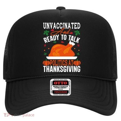 Unvaccinated And Ready To Talk Politics At Thanksgiving Hat