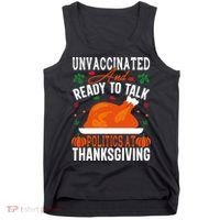 Unvaccinated And Ready To Talk Politics At Thanksgiving Tank Top thumb 0