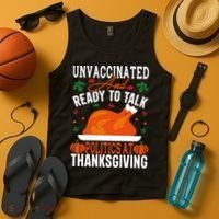 Unvaccinated And Ready To Talk Politics At Thanksgiving Tank Top thumb 4