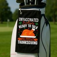 Unvaccinated And Ready To Talk Politics At Thanksgiving Golf Towel thumb 2