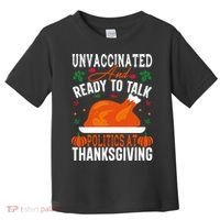 Unvaccinated And Ready To Talk Politics At Thanksgiving Toddler T-Shirt thumb 0