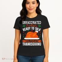 Unvaccinated And Ready To Talk Politics At Thanksgiving Women's T-Shirt thumb 4