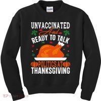 Unvaccinated And Ready To Talk Politics At Thanksgiving Kids Sweatshirt thumb 0
