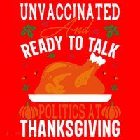 Unvaccinated And Ready To Talk Politics At Thanksgiving Santa Hat thumb 1