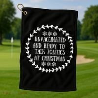 Unvaccinated And Ready To Talk Politics Christmas Golf Towel thumb 1
