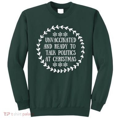 Unvaccinated And Ready To Talk Politics Christmas Sweatshirt