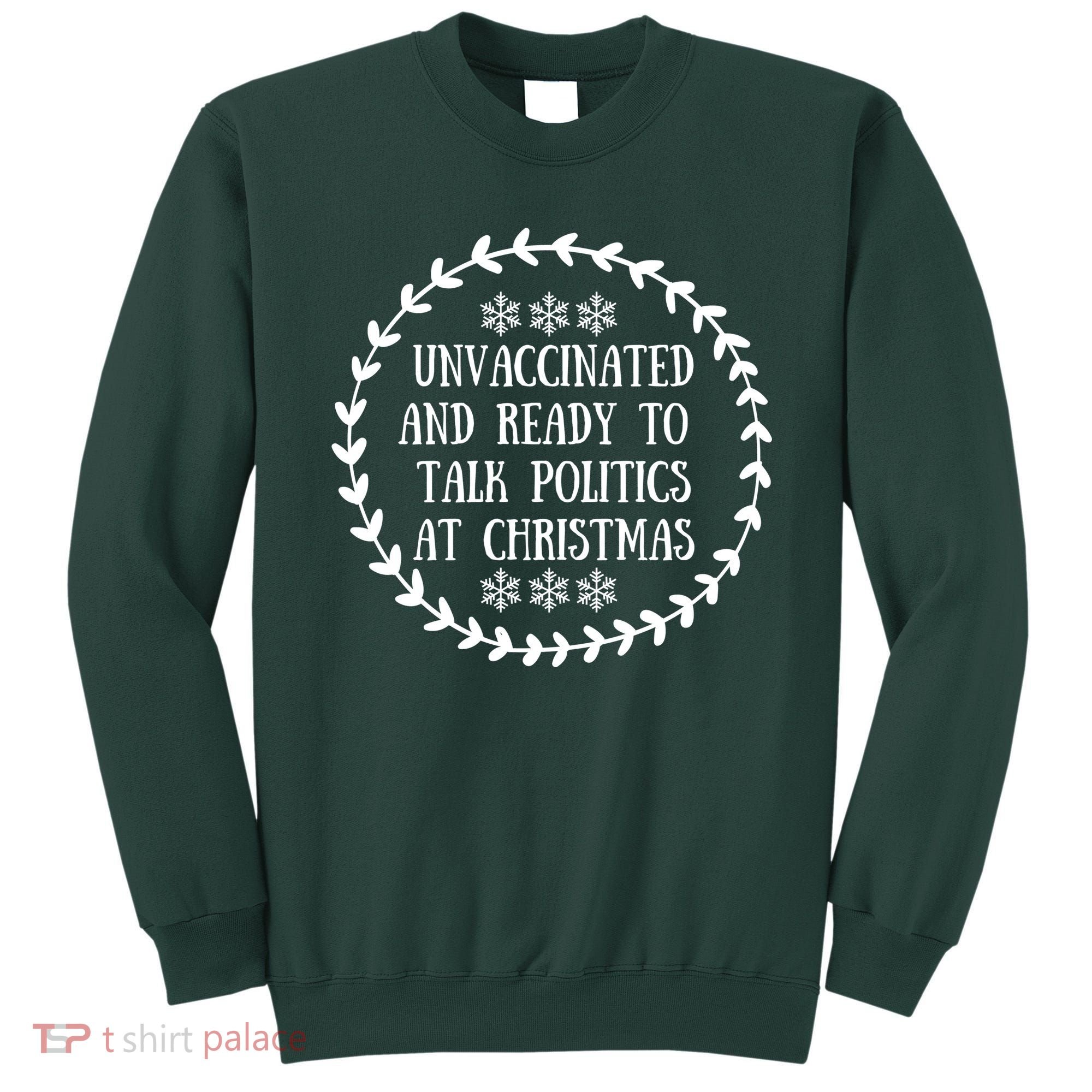 Unvaccinated And Ready To Talk Politics Christmas Sweatshirt