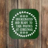 Unvaccinated And Ready To Talk Politics Christmas Coaster thumb 0
