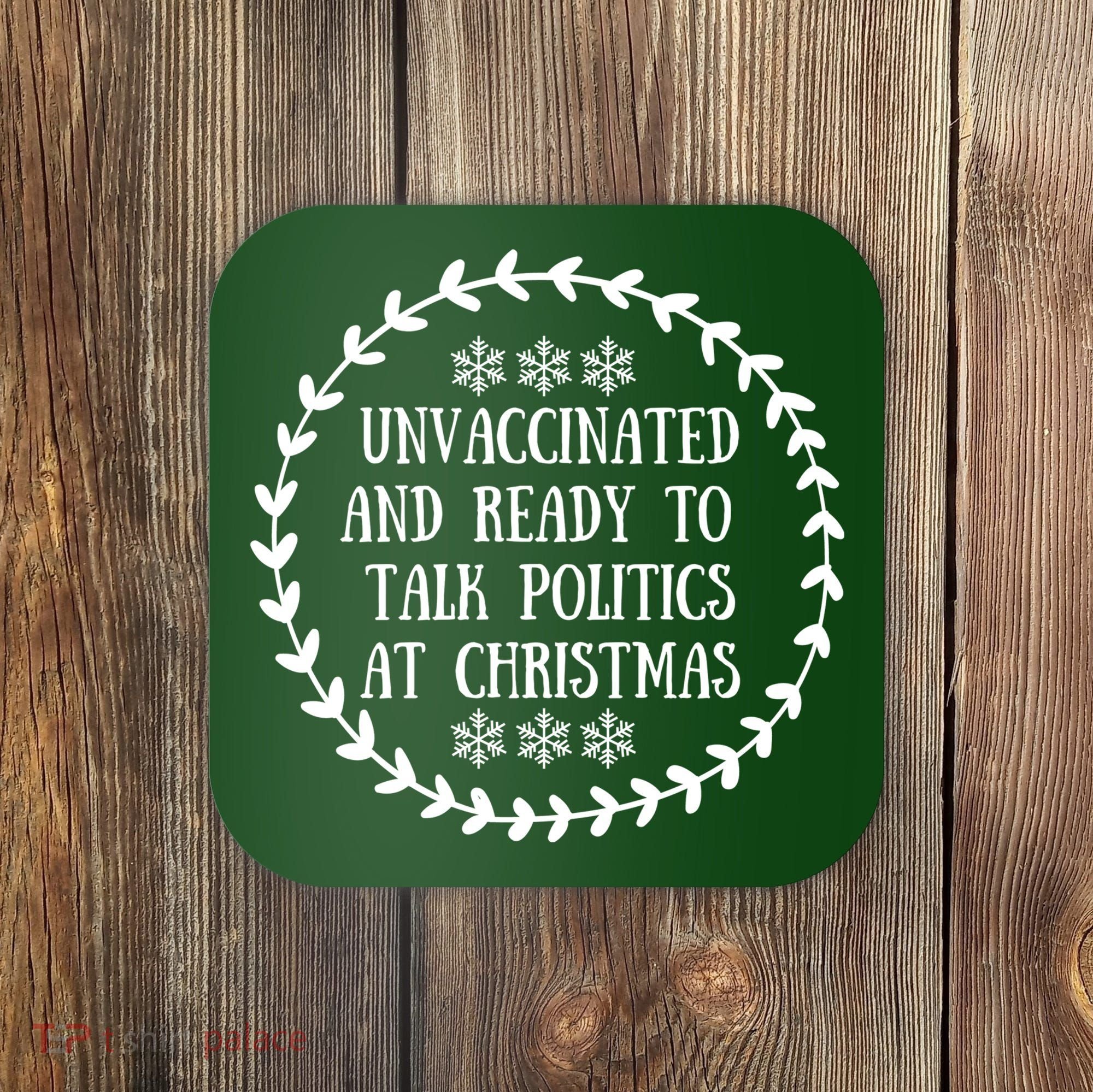 Unvaccinated And Ready To Talk Politics Christmas Coaster