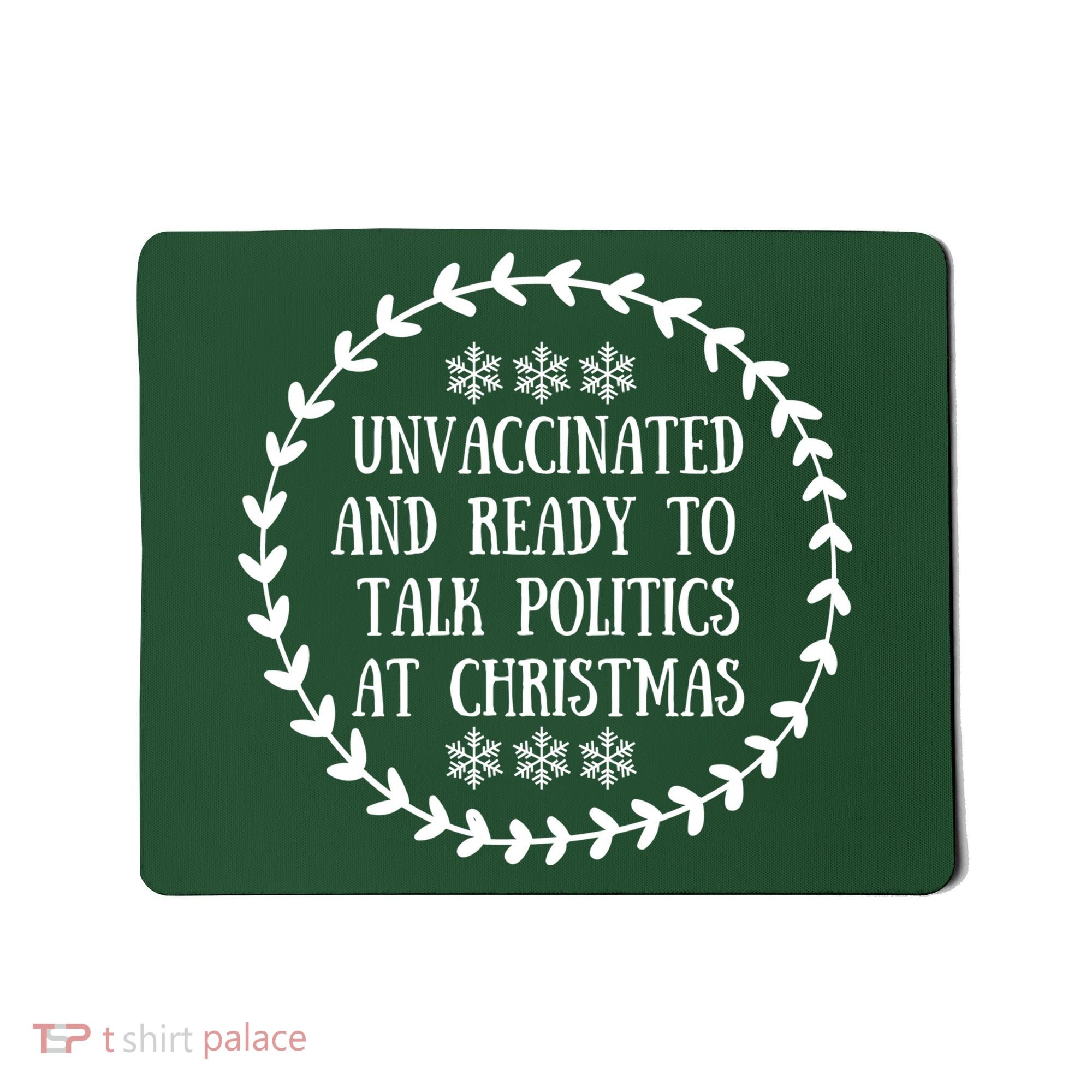 Unvaccinated And Ready To Talk Politics Christmas Mousepad
