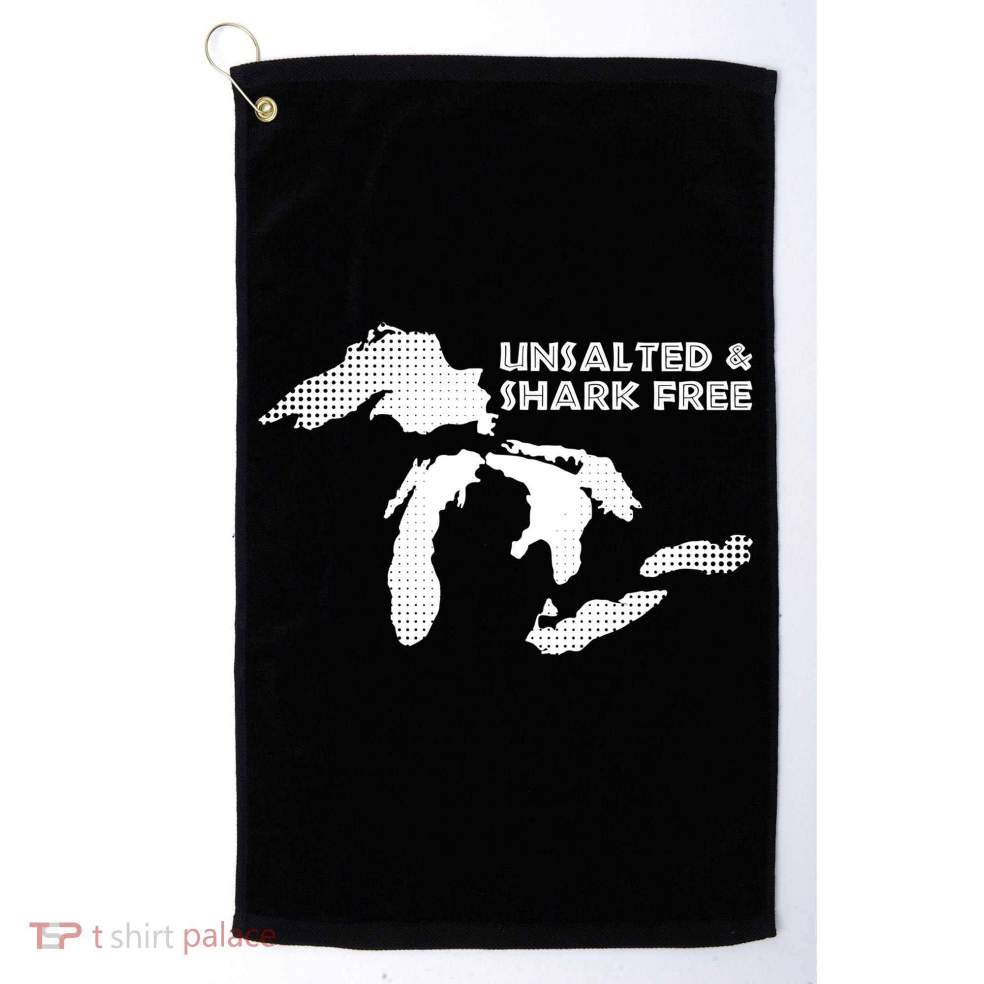 Unsalted And Shark Free Great Lakes Mi Michiganian Pride Gift Golf Towel