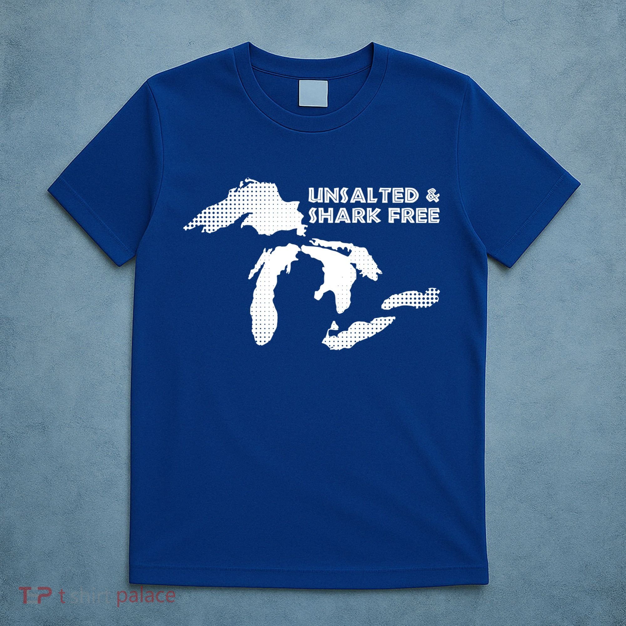 Unsalted And Shark Free Great Lakes Mi Michiganian Pride Gift T-Shirt