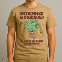 Untrimmed And Unhinged No Shave No Shame Bush Proud T-Shirt thumb 3