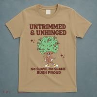 Untrimmed And Unhinged No Shave No Shame Bush Proud T-Shirt thumb 5