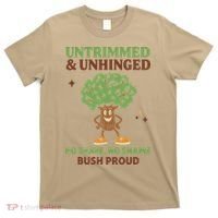 Untrimmed And Unhinged No Shave No Shame Bush Proud Funny T-Shirt thumb 0