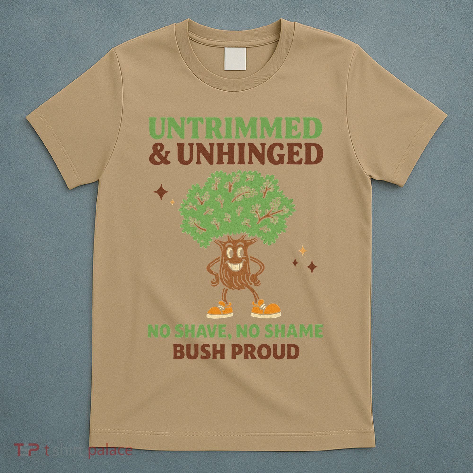 Untrimmed And Unhinged No Shave No Shame Bush Proud Funny T-Shirt