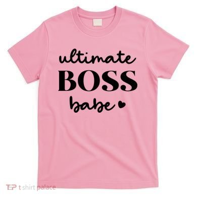Ultimate Boss Babe Cute Gift T-Shirt