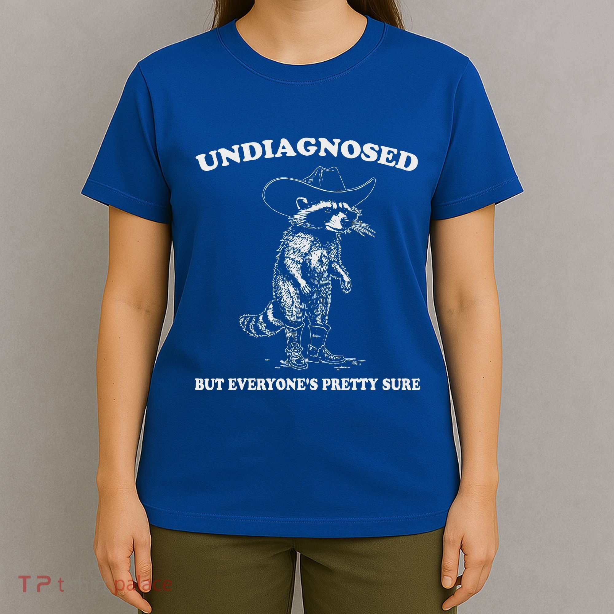 Undiagnosed But EveryoneS Pretty Sure T-Shirt