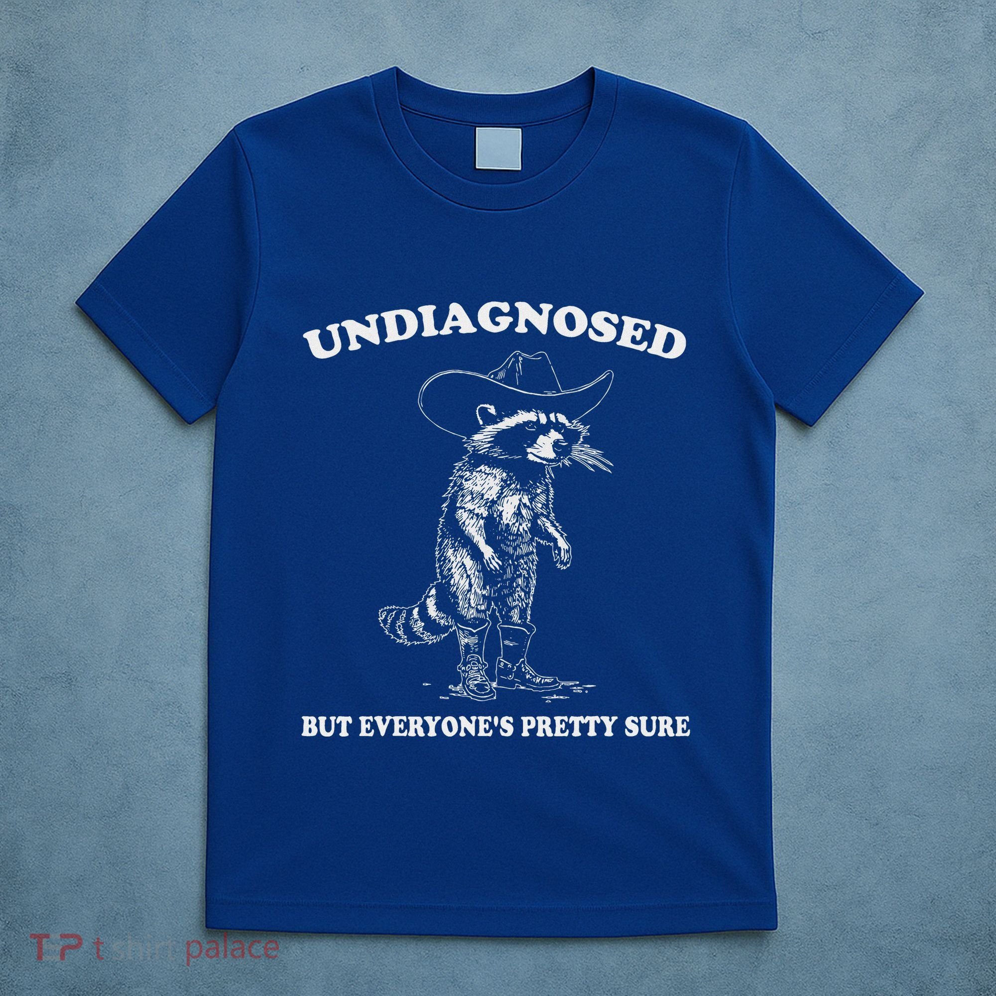 Undiagnosed But EveryoneS Pretty Sure T-Shirt