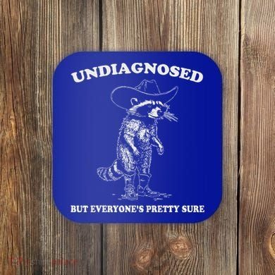 Undiagnosed But EveryoneS Pretty Sure Coaster
