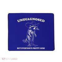 Undiagnosed But EveryoneS Pretty Sure Mousepad thumb 0