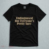 Undiagnosed But EveryoneS Pretty Sure Funny T-Shirt thumb 5