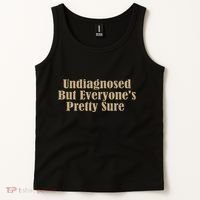 Undiagnosed But EveryoneS Pretty Sure Funny Tank Top thumb 2