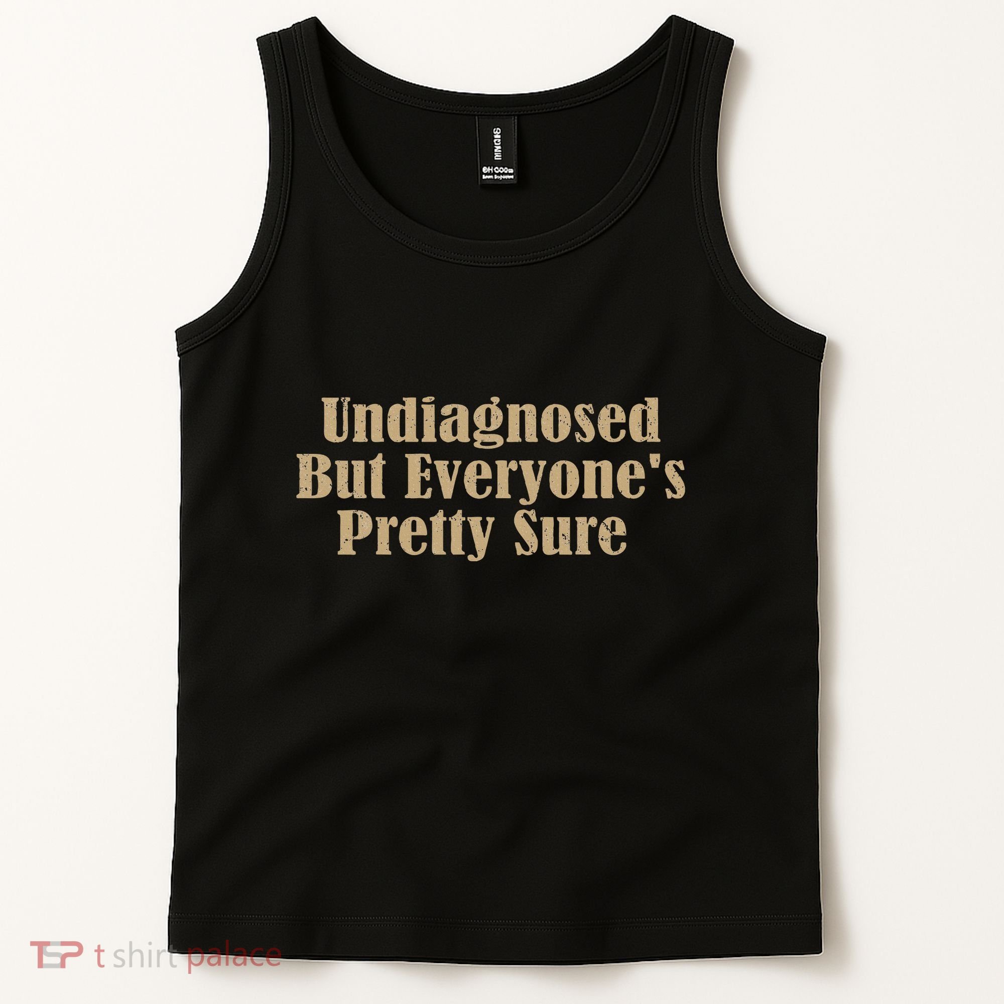 Undiagnosed But EveryoneS Pretty Sure Funny Tank Top