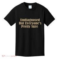 Undiagnosed But EveryoneS Pretty Sure Funny Kids T-Shirt thumb 0