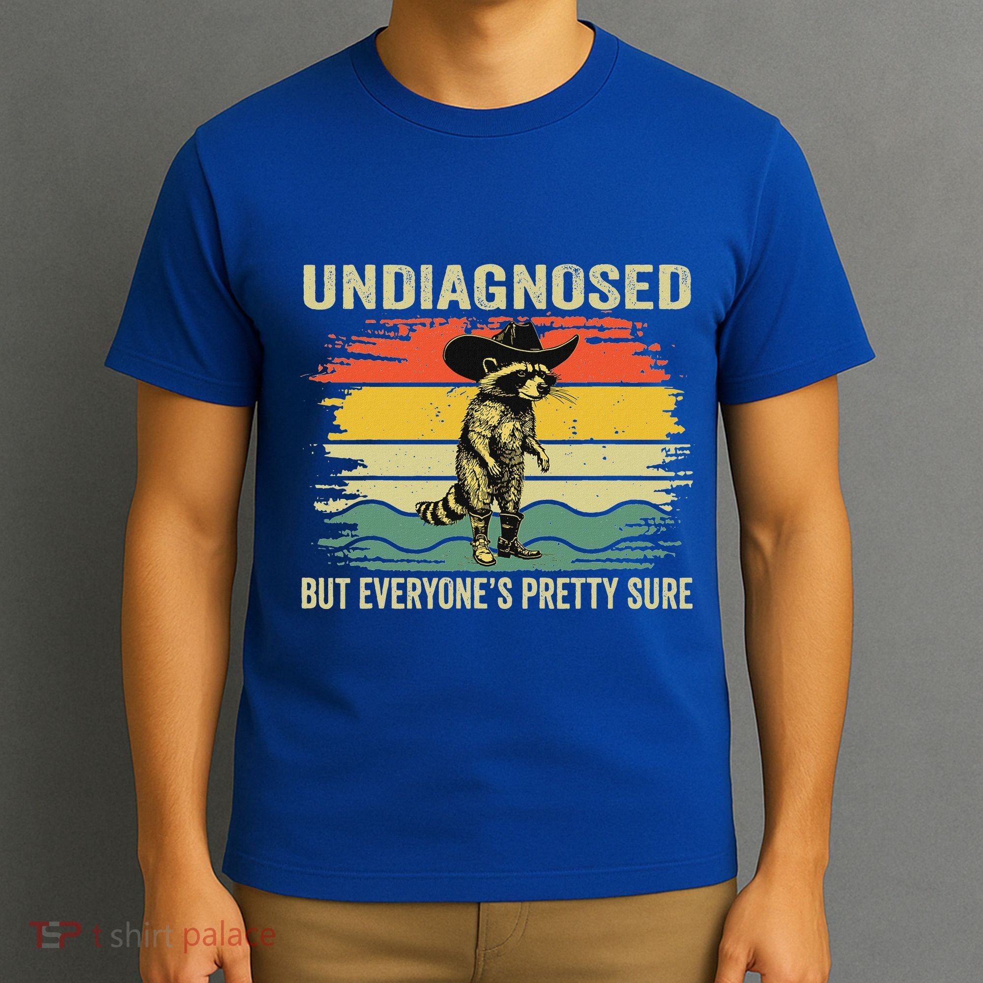 Undiagnosed But EveryoneS Pretty Sure Raccoon T-Shirt