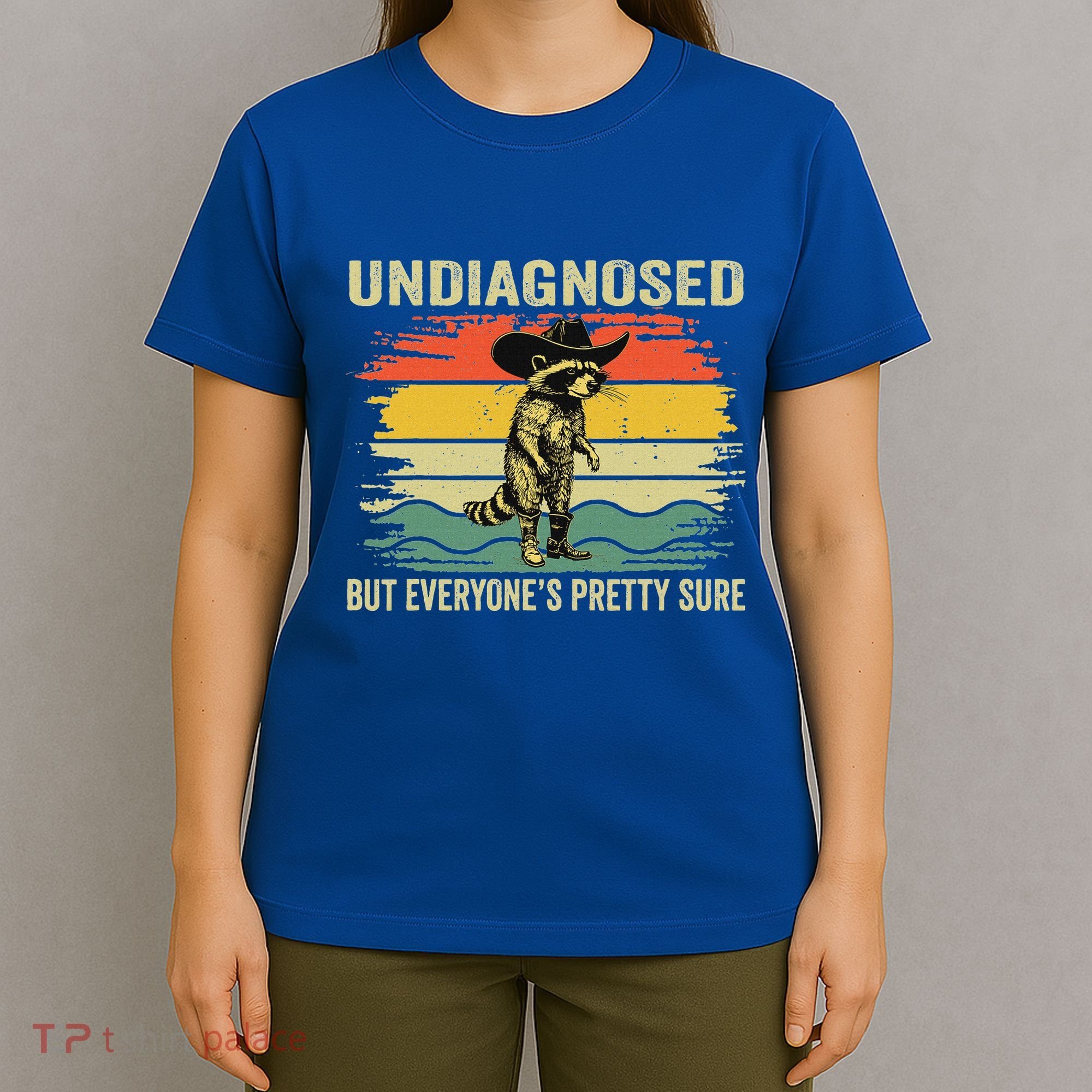 Undiagnosed But EveryoneS Pretty Sure Raccoon T-Shirt