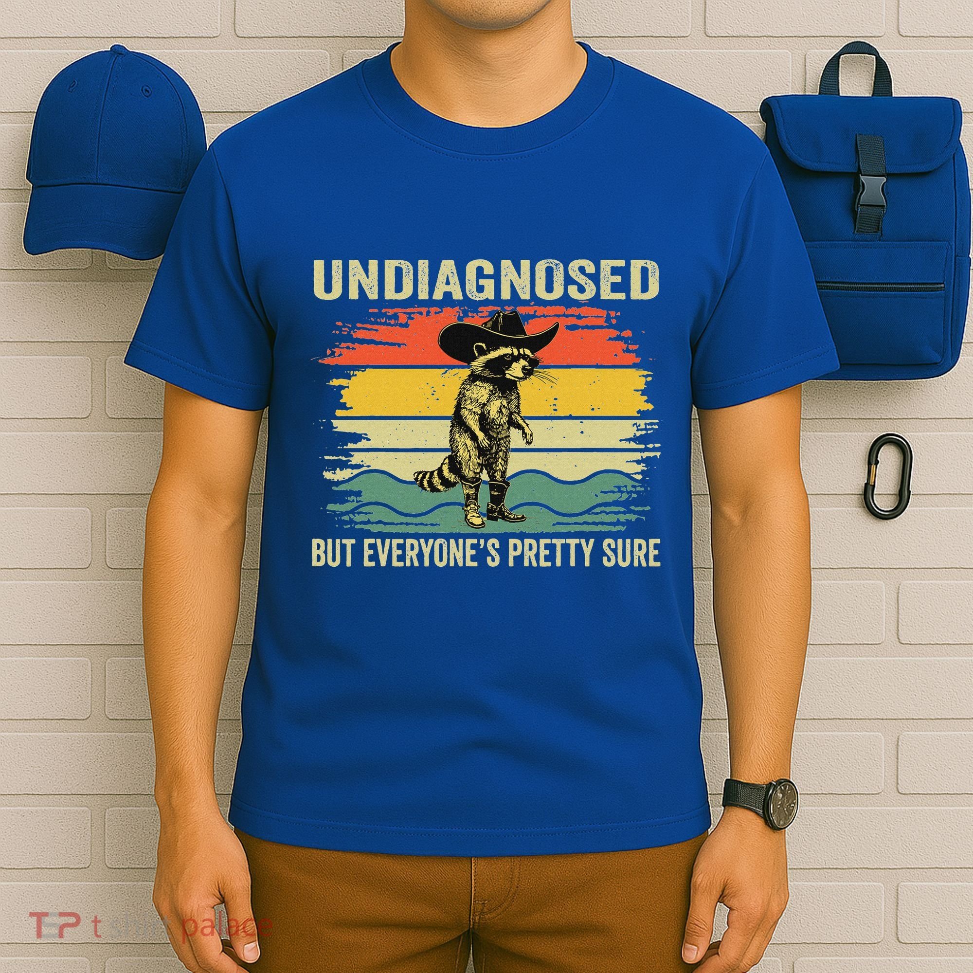 Undiagnosed But EveryoneS Pretty Sure Raccoon T-Shirt