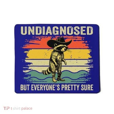 Undiagnosed But EveryoneS Pretty Sure Raccoon Mousepad