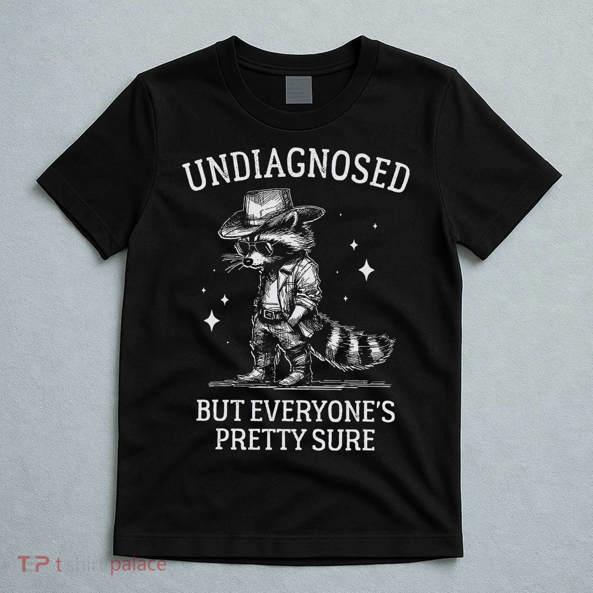 Undiagnosed But EveryoneS Pretty Sure Funny Cowboy Raccoon T-Shirt