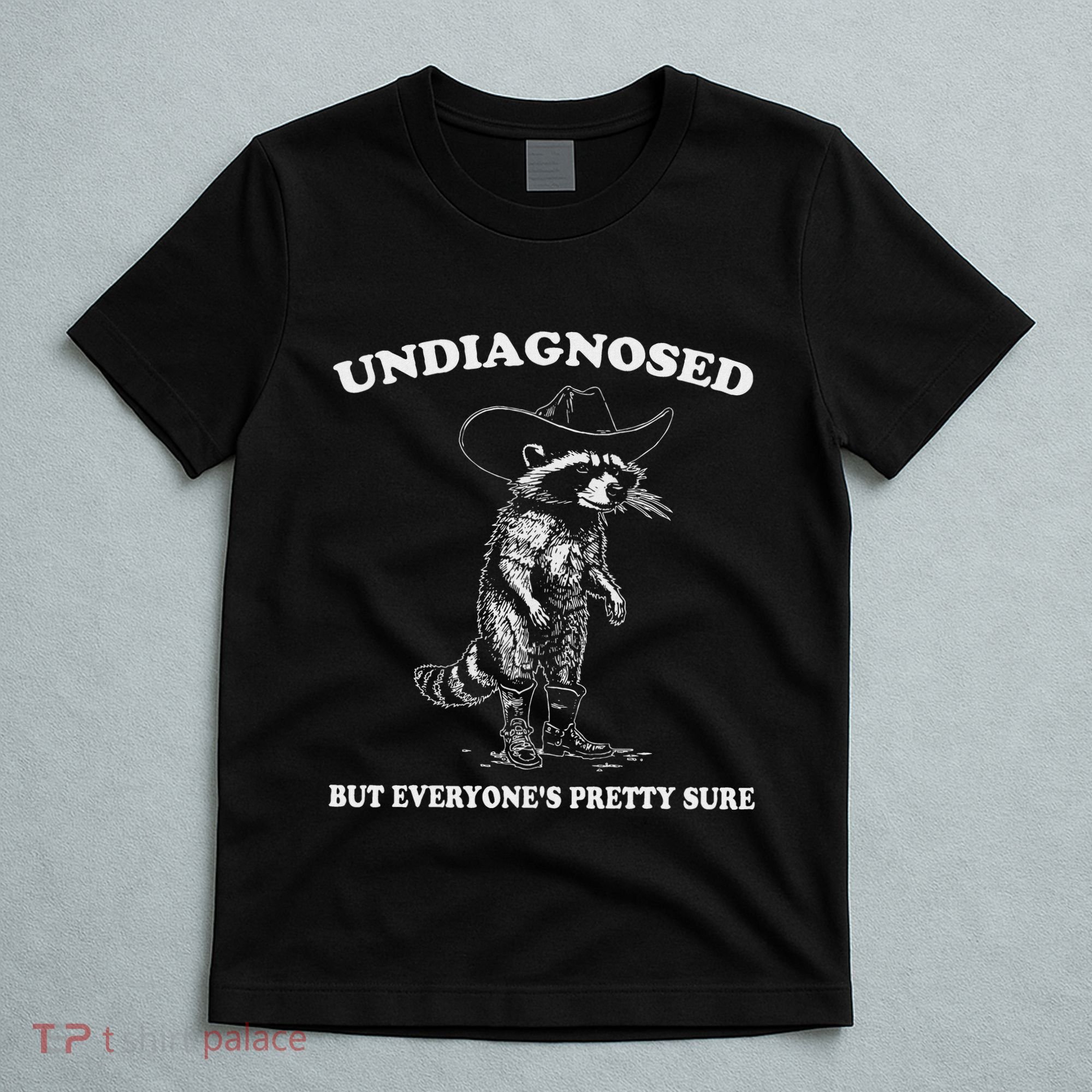 Undiagnosed But EveryoneS Pretty Sure Funny Cowboy Raccoon T-Shirt
