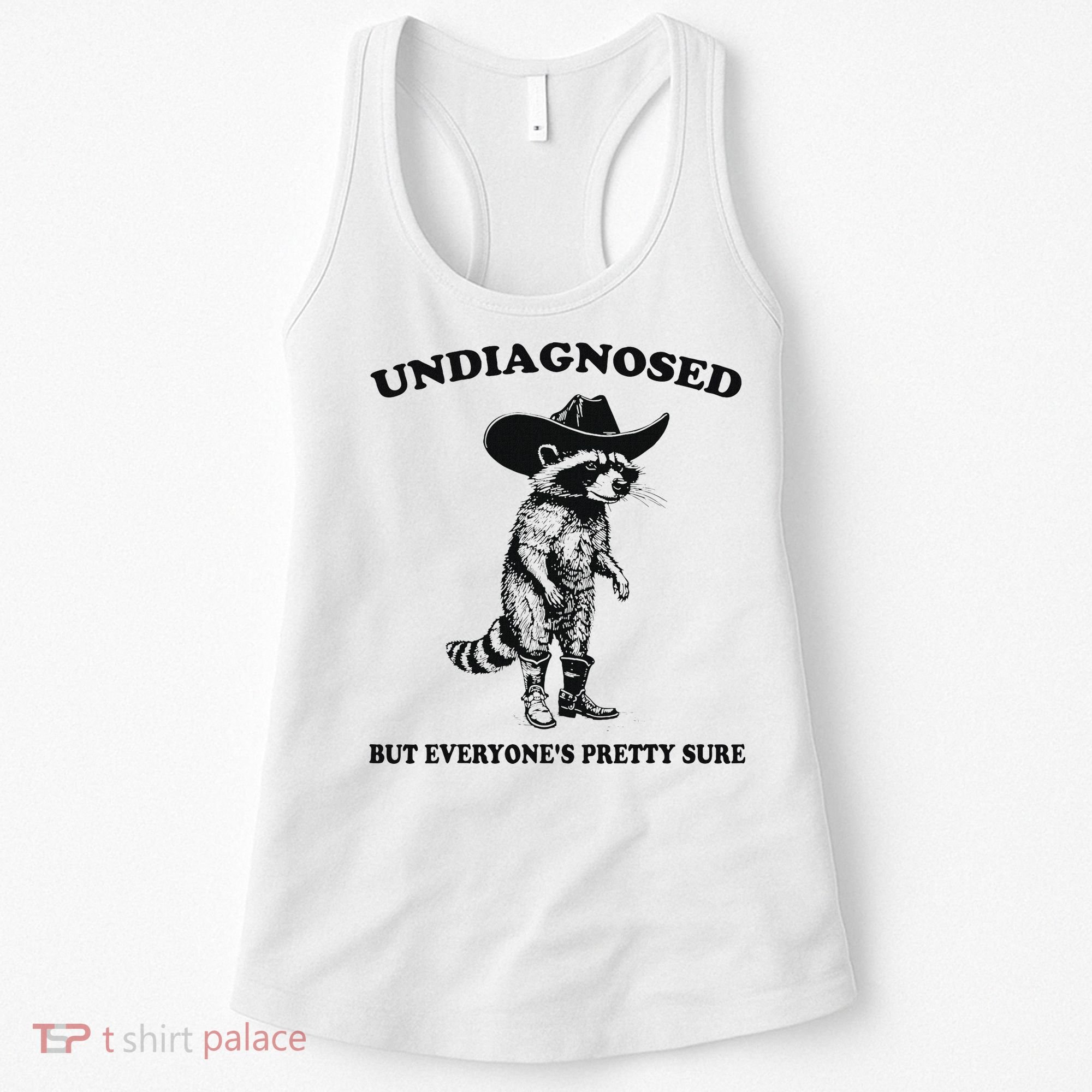 Undiagnosed But EveryoneS Pretty Sure Funny Cowboy Raccoon Women's Tank Top