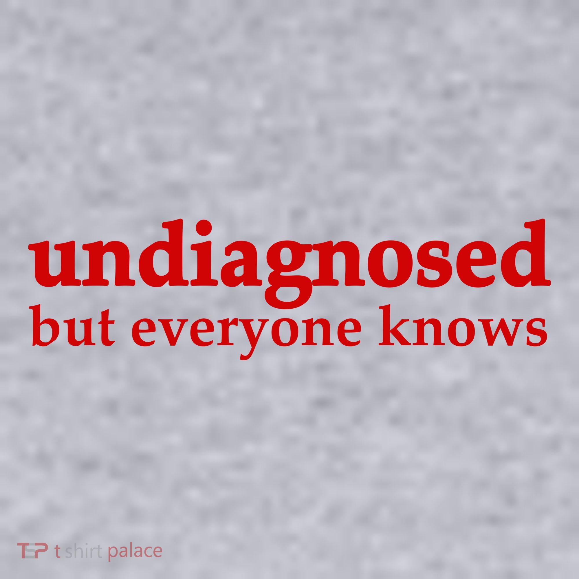Undiagnosed But Everyone Knows Women's Sweatshirt