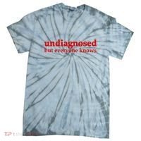 Undiagnosed But Everyone Knows Tie-Dye T-Shirt thumb 0