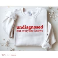 Undiagnosed But Everyone Knows Sweatshirt thumb 2