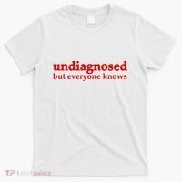 Undiagnosed But Everyone Knows T-Shirt thumb 0