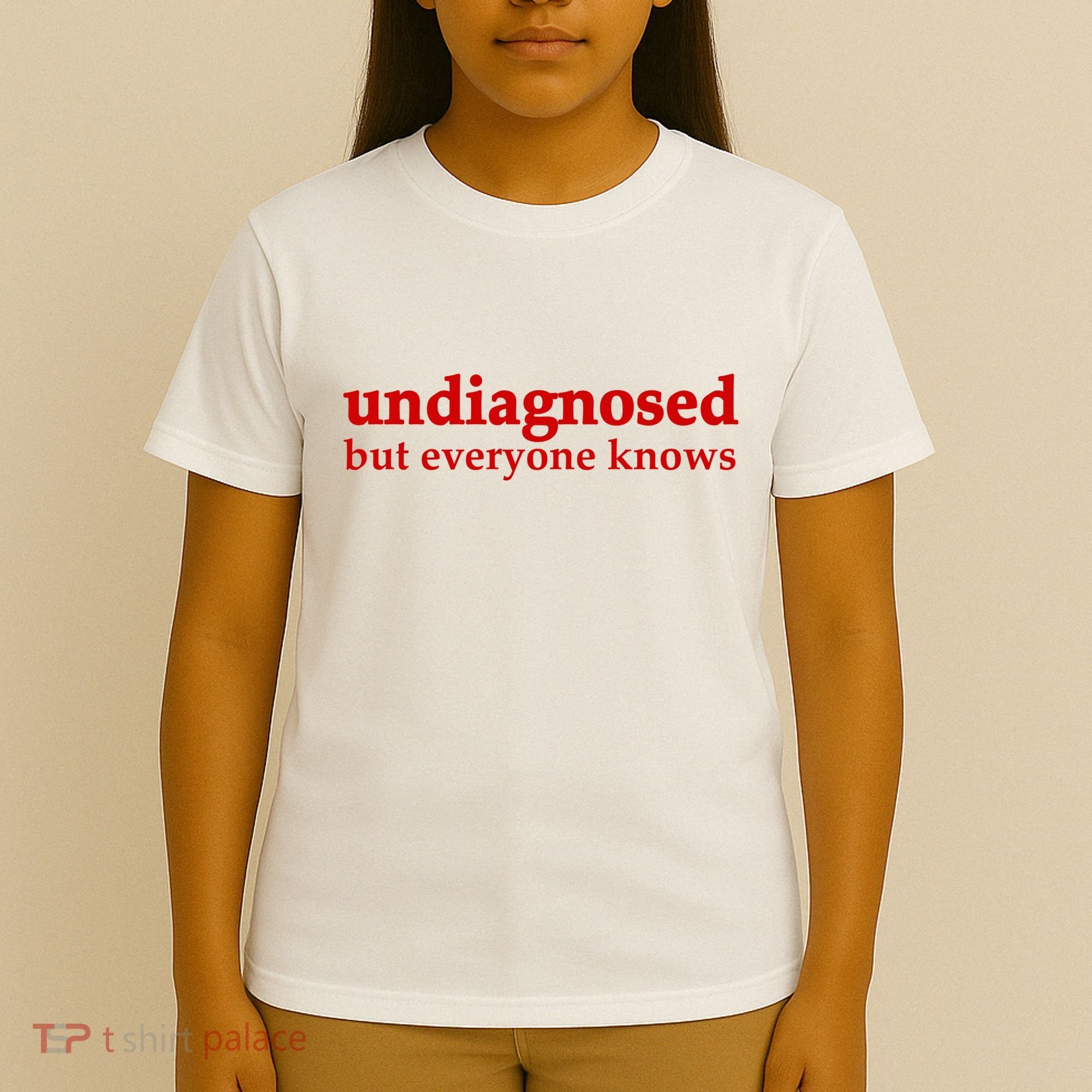 Undiagnosed But Everyone Knows T-Shirt