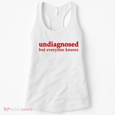 Undiagnosed But Everyone Knows Women's Tank Top